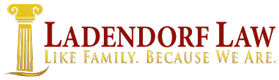 Ladendorf Law | Like Family | Because We Are