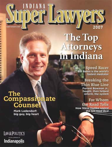 Indiana Super Lawyers 2007 | The Top Attorneys in Indiana | The Compassionate Counsel | Mark Landendorf: Big Guy, Big Heart